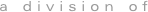 a division of