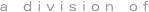 a division of
